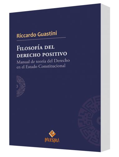 FILOSOFÍA DEL DERECHO POSITIVO  Manual de teoría del Derecho en el Estado Constitucional